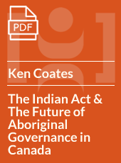 The Indian Act And The Future Of Aboriginal Governance In Canada